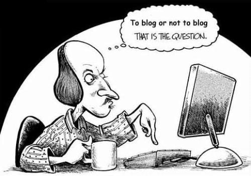 To Blog Or Not To Blog - If Shakespeare was around today...