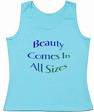 Beauty comes in all sizes - beautiful t-shirt