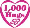1000 Hugs for you - Sometimes a hug can do more than all the talking in the world. 