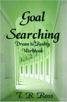 Goal Searching-Dreams to Reality Workbook - This is one of the books I&#039;ve published with Lulu.com
