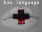 Bad Language - If you don't want to hear it don't be around it