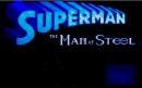 superman..  the man of steel - the man of steel