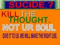 sucide - Sucide we have to kill the Thoughts not the Soul