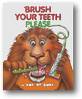 brush your teeth - brush your teeth