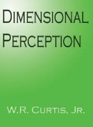 Dimensional Perception -by- WR Curtis Jr - This is what they call a fake front. The cover is currently being done. I have ideas of what I thought it should look like and they took my thoughts. I just got the gal;ley recently (The book with out the cover) for review and she sent out fifty of these to reviewers including the New York Times.