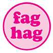 faghag - women who are friends with a gay guy