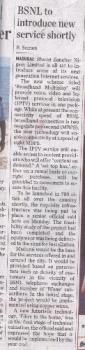 IP-TV service by BSNL - This is a news clipping from The Hindu ,
a leading daily from South India . 

This clipping says that BSNL will be soon
launching a new service , IP-TV in India .


