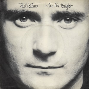 Phil Collins "In The Air Tonight" - Phil collins is a nice singer to hear and I like what he sings.