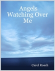 Angels Watching Over Me - this is my book, the lastest one that I have written Angels Watching Over Me - this is my book, the lastest one that I have written