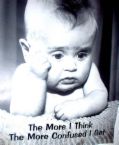 Confused - A cute little confused baby. "The more I think the more confused I get."