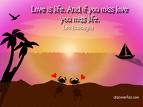 Love is life - is love is life?