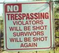 no tresassers - tresspassers will be shot no tresassers - tresspassers will be shot