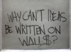Ideas on walls. - Nice thought. Ideas written on walls?