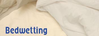 Bed Wetting - Bed wetting can cause problems for the child, as well as to the sheets & mattress.