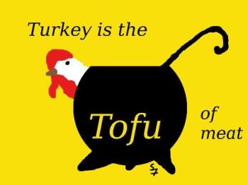 Turkey: The Tofu Of Meat - Turkey&#039;s delicate taste can be overwhelmed by other foods, and like tofu, turkey can be used as substitute for other higher priced, higher fat meats.

