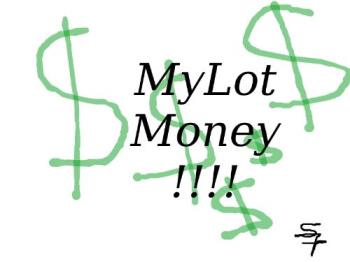 MyLot&#039;s Good For $$ - MyLot is much better than most of the other programs floating around out there. The fact I am a decent writer and artist adds to my earning potential.

