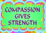 compassion - everyone needs to learn a little compassion for others.