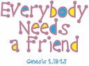 Everybody needs a friend...............