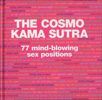 The Cosmo Kama Sutra--the MUST-READ book! - Hmmmm...this book is rather intriguing...77 new positions? Wow, that sounds interesting...mmmmm....