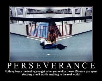 perseverance - http://www.flickr.com/photos/bofh/181006829/ 