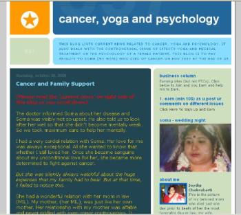 Cancer, Yoga and Psychology - This blog (http://cancerandpranayam.blogspot.com/) is based on practical experience. The blog owner has listed his real life experience of effects of Yoga on a cancer patient.