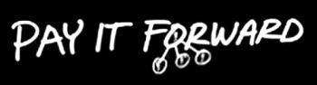 pay it forward - The expression "pay it forward" is used to describe the concept of third party beneficiary in which a creditor who offers the debtor the option of "paying" the debt forward by lending it to a third person instead of paying it back to the original creditor.