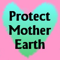 protect mother - Protect Our Mother Earth