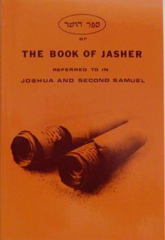 Book of Jasher - The book or Books of Jasher are believed to be authentic biblical texts and as such some study it extensively! Book of Jasher - The book or Books of Jasher are believed to be authentic biblical texts and as such some study it extensively!