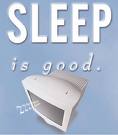 sleep is good - I love to sleep, especially when it is cold and when I feel tired.