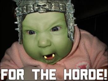 For the Horde!!! - you dont wanna mess with me!!!