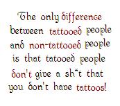 The difference between tattooed and non-tattooed p - is that tattooed people don&#039;t give a sh*t