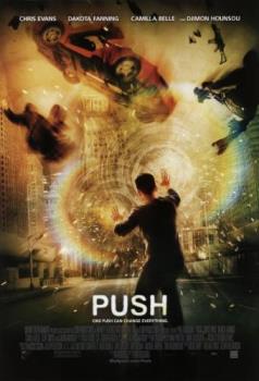 Push - I love this movie. When I first saw the trailer, I thought it is just like any other action or sci-fi movie because the trailer was bad and dull but when I watched it, I found out that it is a pretty good movie with an interesting storyline. Trailers can affect the moviegoers want to watch a movie so I suggest movie producers to make good trailers also. :)