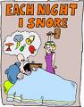 snoring - my wife says that I snore sometimes. she slightly pushes me to make me stop it.