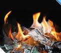 money burning - sometimes when we loose money so easily it feels like its just burning away