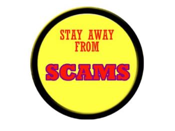 Scams - Stay away from SCAMS