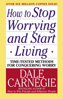 Dale Carnegie book - How to stop worrying and Start Living. A book by Dale Carnegie that will influence your life to be worry free.