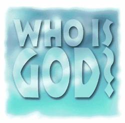 GOD - WHO IS GOD