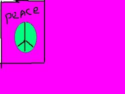 Let try Peace..War is getting us nowhere!! - Why cant we see all people as our brother and sister ..we all share the same Heavenly Father.