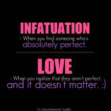 infatuation - is something more of crush and like but never LOVE, probably puppy love