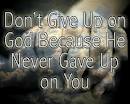 God - never gave up 