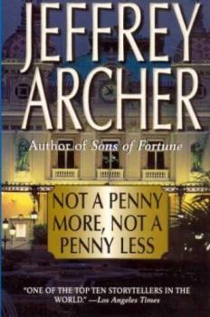 Not a Penny More Not a Penny Less - Not a Penny More Not a Penny Less a book by Jeffrey Archer