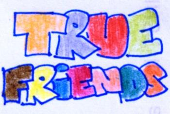 true friends - friends are easy to find, but true friends are like treasures. Once you find them, you won&#039;t need anyone else!