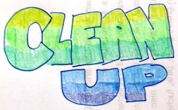 Clean Up! - We should learn to clean after ourselves. It&#039;s healthier and will keep us from being sick of something.