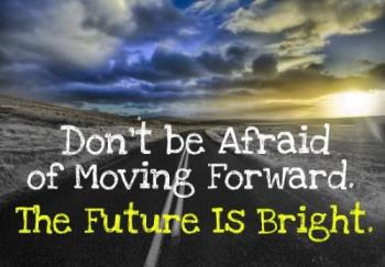 don&#039;t be afraid - there&#039;s a bright future ahead of us