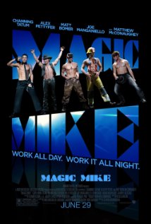 Magic Mike - Magic Mike, starring Channing Tatum, Alex Pettyfer, Olivia Munn