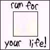 RUN FOR YOUR LIFE - GUY RUNNING FOR HIS LIFE