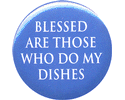 Do my dishes - blessed are those who do my dishes.