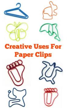 http://www.practicalmommy.com/creative-uses-paper-clips/ http://www.practicalmommy.com/creative-uses-paper-clips/