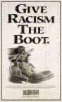 Racism - Poster with picture of a big boot saying.....Give Racism a Boot