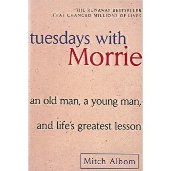 Tuesdays with Morrie, cover - A very great book on life and death! Inspiring!
